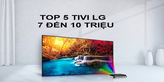 Top-5-tivi-lg-phan-khuc-7-den-10-trieu-dang-mua-nhat-hien-nay-1